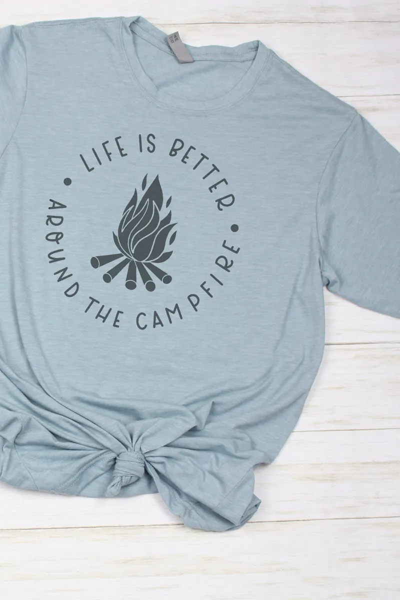 Life Is Better Around The Campfire Poly/Cotton Tee